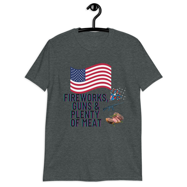 Fireworks, Guns, & Plenty of Meat - Short-Sleeve Unisex T-Shirt