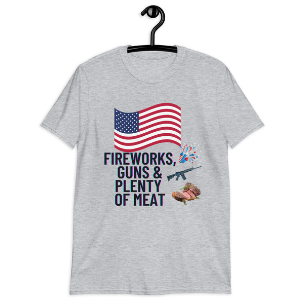 Fireworks, Guns, & Plenty of Meat - Short-Sleeve Unisex T-Shirt