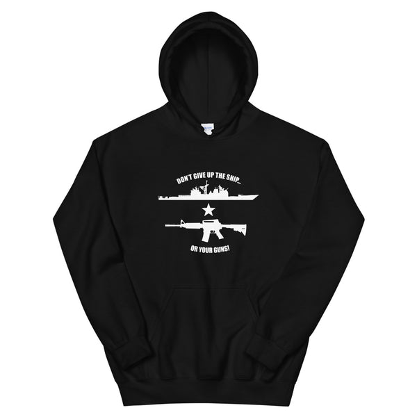 Don't Give Up the Ship Or Your Guns - White Print Unisex Hoodie