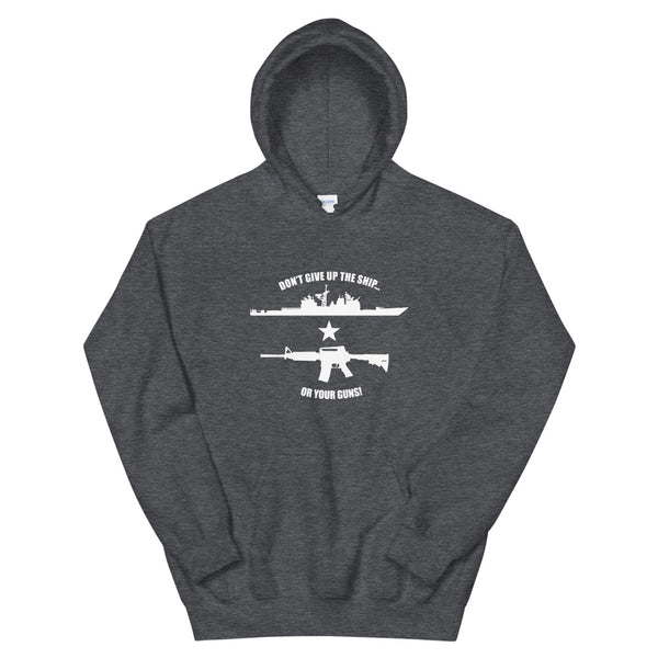 Don't Give Up the Ship Or Your Guns - White Print Unisex Hoodie