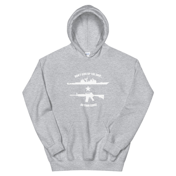 Don't Give Up the Ship Or Your Guns - White Print Unisex Hoodie