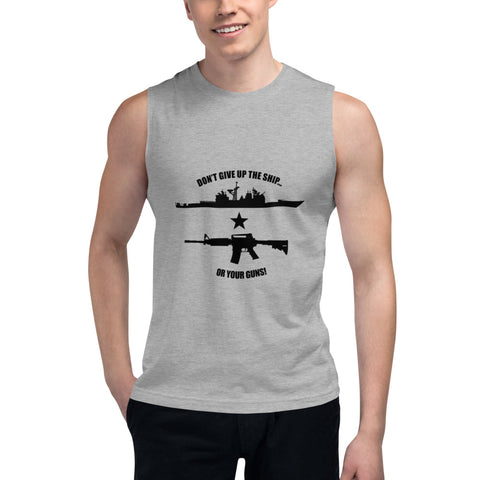 Don't Give Up the Ship Or Your Guns - Black Print Muscle Shirt