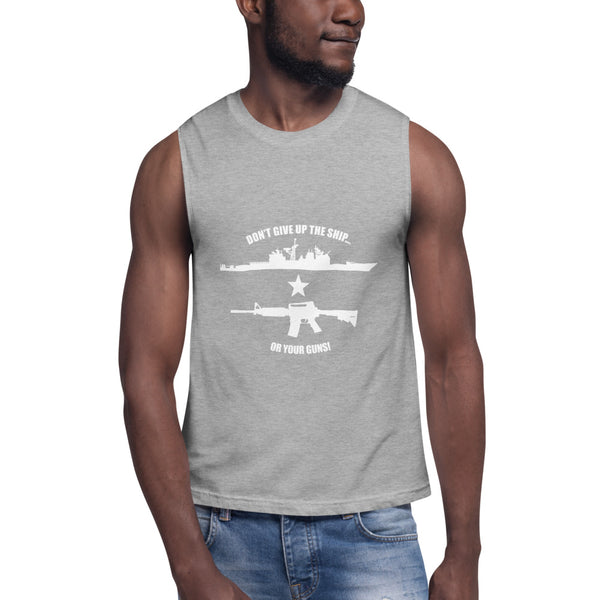 Don't Give Up the Ship Or Your Guns - White Print Muscle Shirt