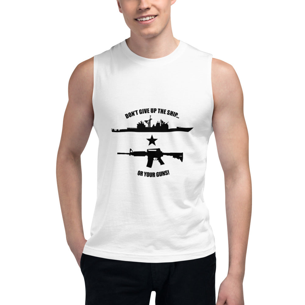 Don't Give Up the Ship Or Your Guns - Black Print Muscle Shirt