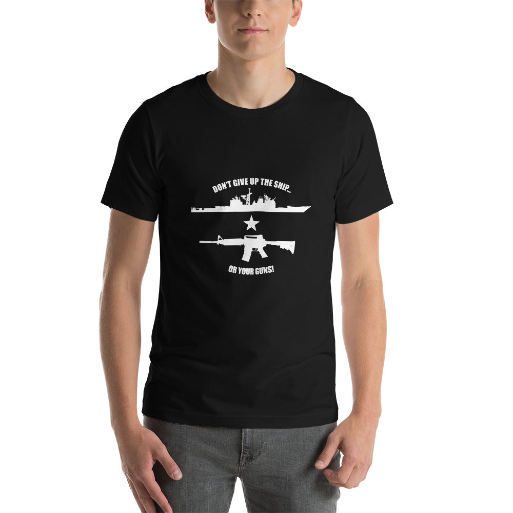 Don't Give Up The Ship Or Your Guns - White Print Tee