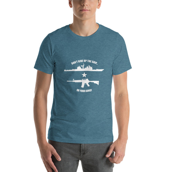 Don't Give Up The Ship Or Your Guns - White Print Tee