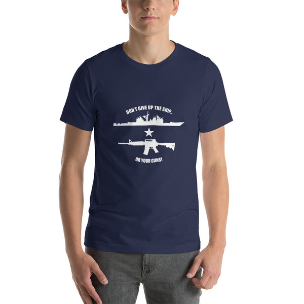 Don't Give Up The Ship Or Your Guns - White Print Tee