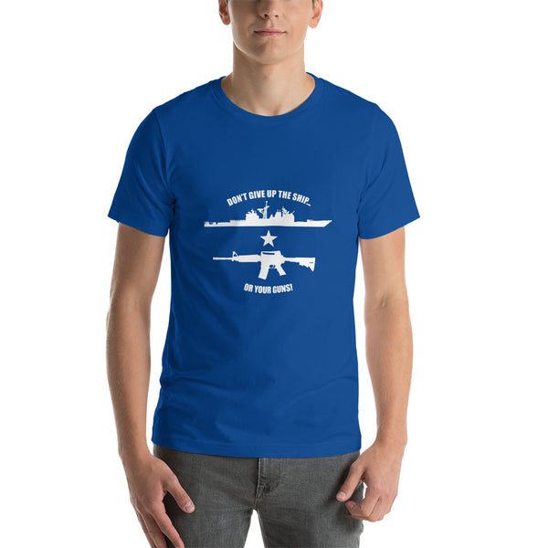 Don't Give Up The Ship Or Your Guns - White Print Tee